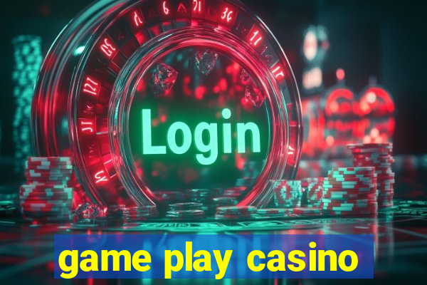 game play casino